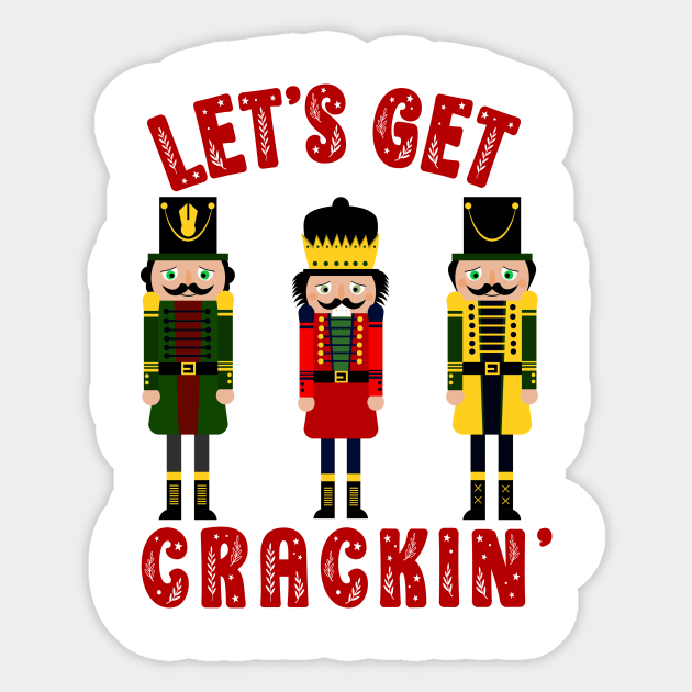 Funny Christmas Nutcracker Let's Get Crackin' Sticker by SilverLake